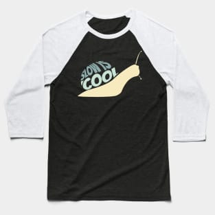 Snail, Slow is Cool Baseball T-Shirt